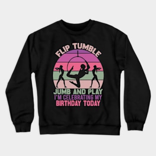 Flip Tumple Jump And Play Funny Rhythmic Gymnastics Birthday Crewneck Sweatshirt